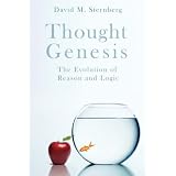 Thought Genesis: The Evolution of Reasonby David M. Sternberg