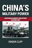 China's Military Power: Assessing Current and Future Capabilities