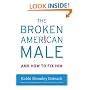 The Broken American Male: and How to Fix Him