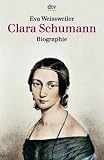 Clara Schumann: Eine Biographie - Eva Weissweiler