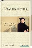 D. Martin Luther: Sein Leben und Werk - Heinrich Fausel