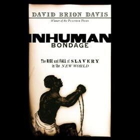 Inhuman Bondage: The Rise and Fall of Slavery in the New World (Unabridged)