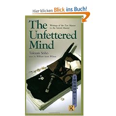 The Unfettered Mind: Writings of the Zen Master to the Sword Master (The Way of the Warrior Series)
