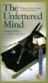 The Unfettered Mind: Writings from a Zen Master to a Master Swordsman