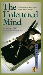The Unfettered Mind: Writings from a Zen Master to a Master Swordsman
