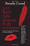 101 Best Sex Scenes Ever Written: An Erotic Romp Through Literature for Writers and Readers (Great Books for Writers)