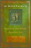 Winning the Battle Against Sin: Hope-Filled Lessons from the Bible
