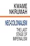 Neo-colonialism: the last stage of imperialism.