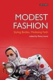 Modest fashion : styling bodies, mediating faith
