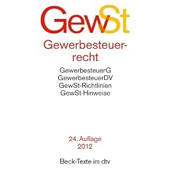 Gewerbesteuerrecht: Gewerbesteuergesetz, Gewerbesteuer-Durchf�hrungsverordnung, Gewerbesteuer-Richtlinien, Gewerbesteuer-Hinweise: ... Rechtsstand: 1. Januar 2012
