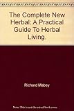 The Complete new herbal : a practical guide to herbal living
