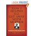 How I Helped O.J. Get Away With Murder: The Shocking Inside Story of Violence, Loyalty, Regret, and Remorse