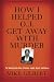 How I Helped O.J. Get Away With Murder: The Shocking Inside Story of Violence, Loyalty, Regret, and Remorse