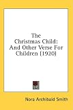 The Christmas Child: And Other Verse for Children (1920)