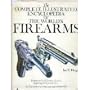 Complete Illustrated Encyclopedia of the World's Firearms