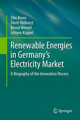 Renewable Energies in Germany's Electricity Market: A Biography of the Innovation Process
