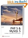 PHP 5 und MySQL 5. Grundlagen, Programmiertechniken, Beispiele