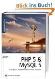 PHP 5 und MySQL 5. Grundlagen, Programmiertechniken, Beispiele