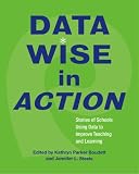 Data Wise in Action: Stories of Schools Using Data to Improve Teaching Anda