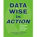 Data Wise in Action: Stories of Schools Using Data to Improve Teaching Anda