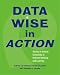 Data Wise in Action: Stories of Schools Using Data to Improve Teaching Anda