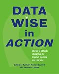 Data Wise in Action: Stories of Schools Using Data to Improve Teaching Anda
