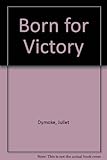 Born for victory