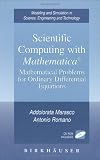 Scientific Computing with Mathematica: Mathematical Problems for Ordinary Differential Equations (Modeling and Simulation in Science, Engineering and Technology)