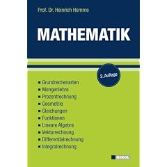 Mathematik: Grundrechenarten, Mengenlehre, Prozentrechnung, Geometrie, Gleichungen, Funktionen, Lineare Algebra, Vektorrechnung, Differentialrechnung, Integralrechnung