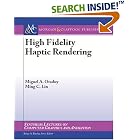 Click here to buy High Fidelity Haptic Rendering (Synthesis Lectures on Computer... by  Miguel A. Otaduy.