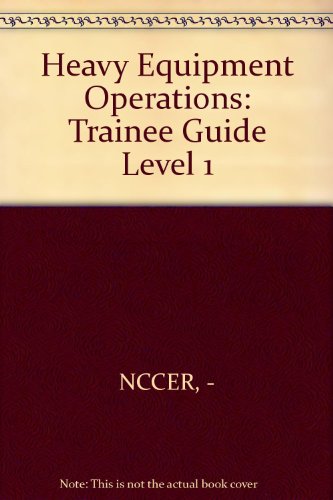 Heavy Equipment Operations: Trainee Guide Level 1