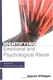 Identifying Emotional and Psychological Abuse: A Guide for Childcare Professionals Identifying Emotional and Psychological Abuse: A Guide for Childcare Professionals