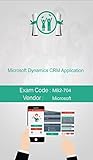 Microsoft MB2-704 Exam: Microsoft Dynamics CRM Application