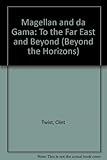 Magellan and Da Gama : to the Far East and beyond