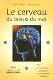 Le cerveau du bien et du mal : 7 Raisons de d�velopper une conscience nouvelle