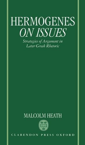 Hermogenes On Issues: Strategies of Argument in Later Greek Rhetoric 1st edition by Heath, Malcolm (1995) Hardcover