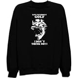 Sweatshirt Black  Live Without Golf I Don't Think So !!!  Sports