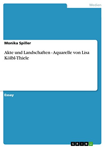 Akte und Landschaften - Aquarelle von Lisa Kölbl-Thiele (German Edition)