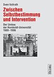Produkt-Bild: Zwischen Selbstbestimmung und Intervention. Der Umbau der Humboldt-Universit&auml;t 1989 - 1996