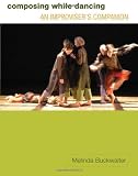 Composing while Dancing: An Improvisers Companion