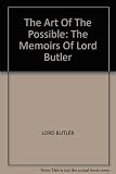 The art of the possible : the memoirs of Lord Butler, K.G., C.H