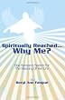 SPIRITUALLY  REACHED.....WHY  ME?: One Woman's Search For The Meaning Of Her Life