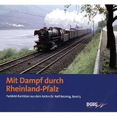 Mit Dampf durch Rheinland-Pfalz: Farbbild-Rarit�ten aus dem Archiv Dr. Rolf Br�ning, Band 5