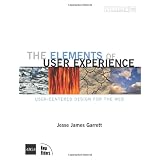The Elements of User Experience: User-Centered Design for the Web ~ Jesse James Garrett