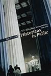 Historians in Public: The Practice of American History, 1890-1970