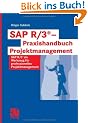 SAP R/3� - Praxishandbuch Projektmanagement: SAP R/3� als Werkzeug f�r professionelles Projektmanagement