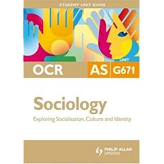 OCR AS Sociology: Unit G671: Exploring Socialisation, Culture and Identity (Student Unit Guides)