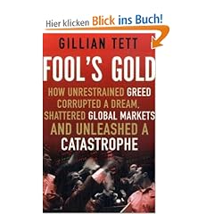 Fool's Gold: How a Tribe of Bankers Rewrote the Rules of Finance and Unleashed an Innovation Storm
