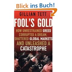 Fool's Gold: How a Tribe of Bankers Rewrote the Rules of Finance and Unleashed an Innovation Storm