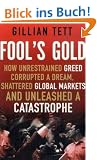 Fool's Gold: How a Tribe of Bankers Rewrote the Rules of Finance and Unleashed an Innovation Storm